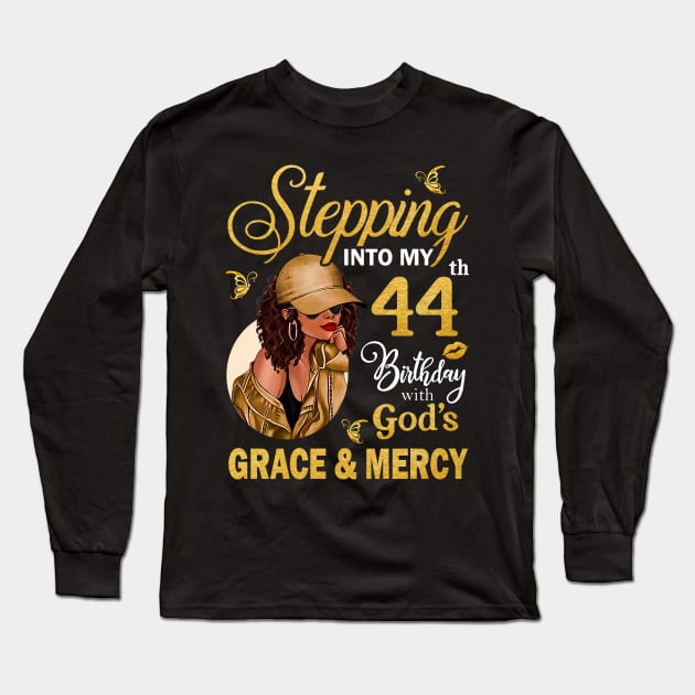 Stepping Into My 44th Birthday With God's Grace & Mercy Bday Long Sleeve T-Shirt by MaxACarter